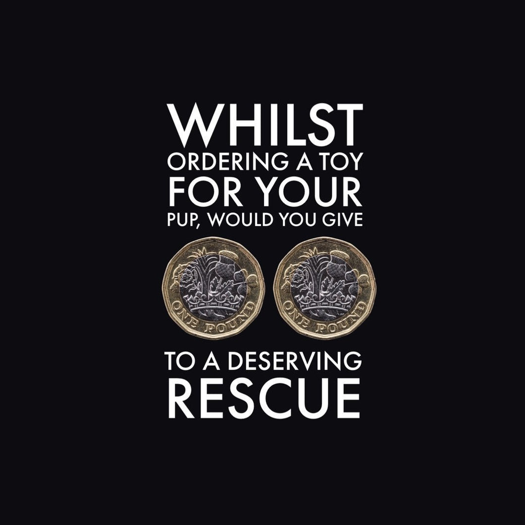 Donate TWO POUNDS to a deserving rescue